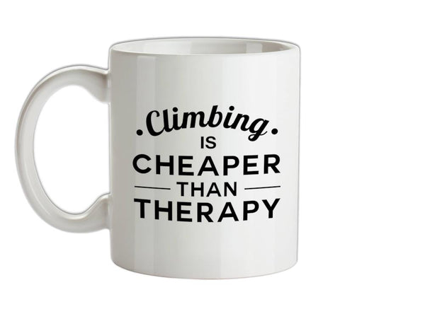 Climbing Is Cheaper Than Therapy Ceramic Mug