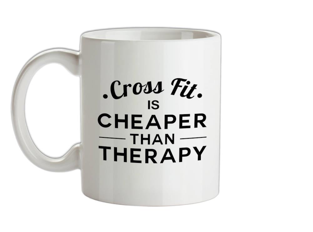 Crossfit Is Cheaper Than Therapy Ceramic Mug