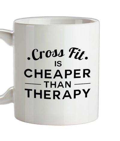 Crossfit Is Cheaper Than Therapy Ceramic Mug