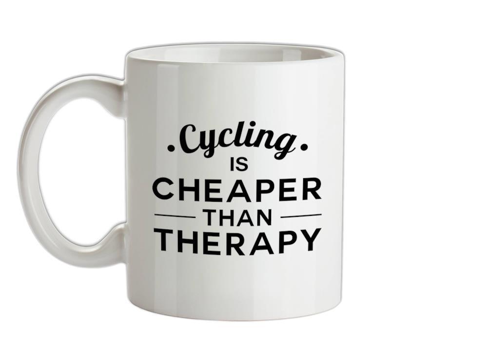 Cycling Is Cheaper Than Therapy Ceramic Mug