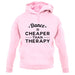 Dance Is Cheaper Than Therapy Unisex Hoodie