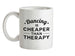 Dancing Is Cheaper Than Therapy Ceramic Mug