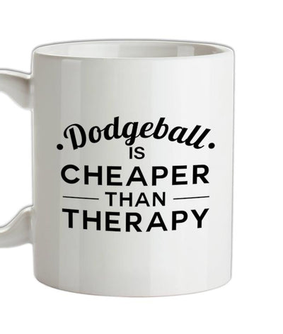 Dodgeball Is Cheaper Than Therapy Ceramic Mug