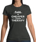 Faith Is Cheaper Than Therapy Womens T-Shirt