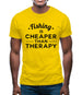 Fishing Is Cheaper Than Therapy Mens T-Shirt