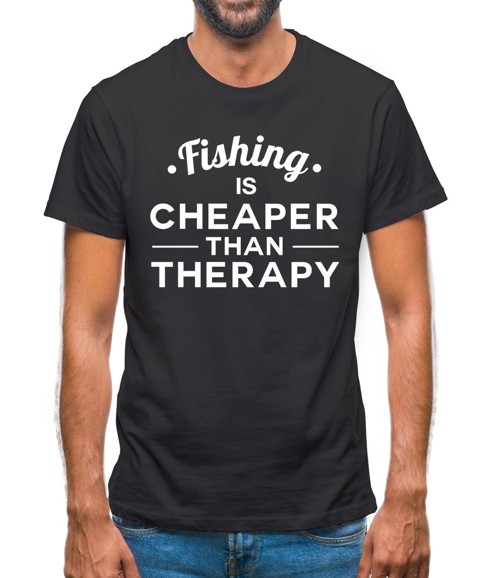 Fishing Is Cheaper Than Therapy Mens T-Shirt
