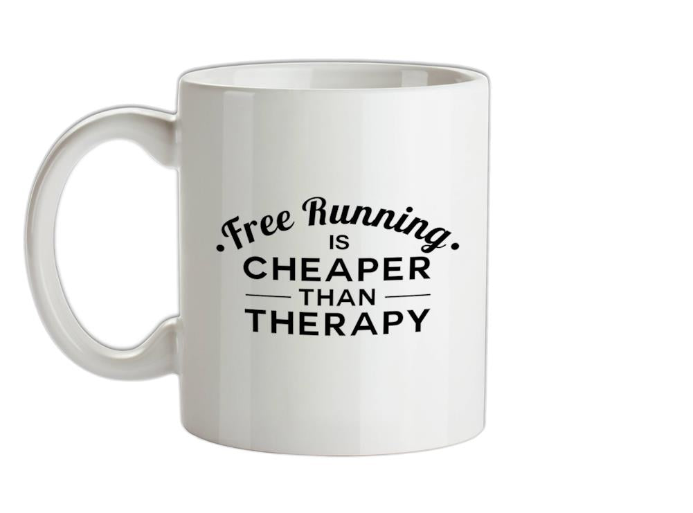 Free Running Is Cheaper Than Therapy Ceramic Mug