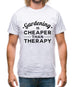 Gardening Is Cheaper Than Therapy Mens T-Shirt