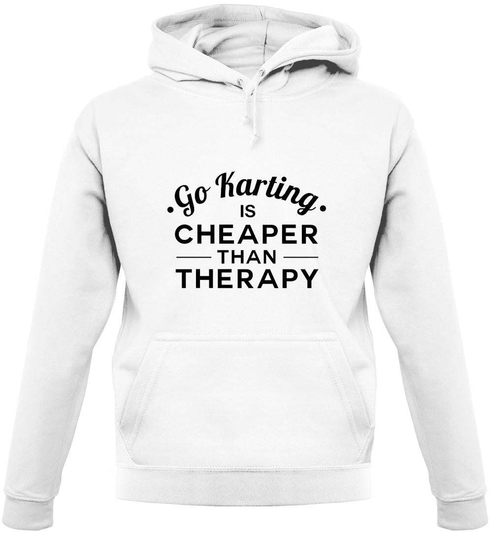 Go Karting Is Cheaper Than Therapy Unisex Hoodie