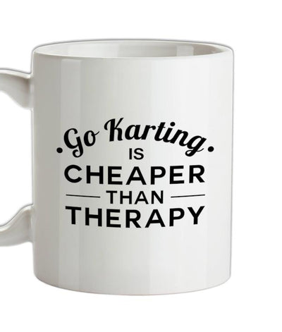 Go Karting Is Cheaper Than Therapy Ceramic Mug