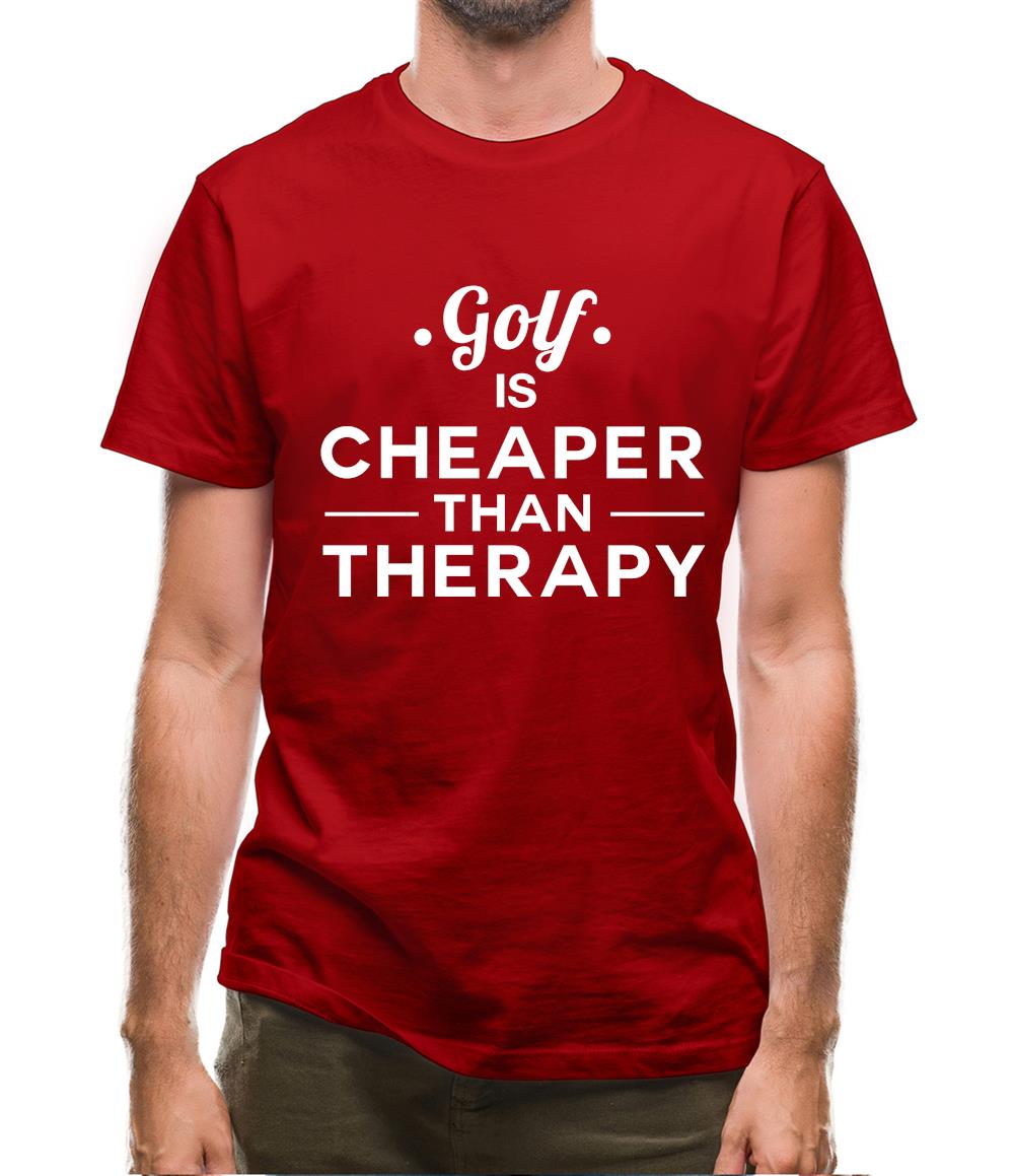 Golf Is Cheaper Than Therapy Mens T-Shirt