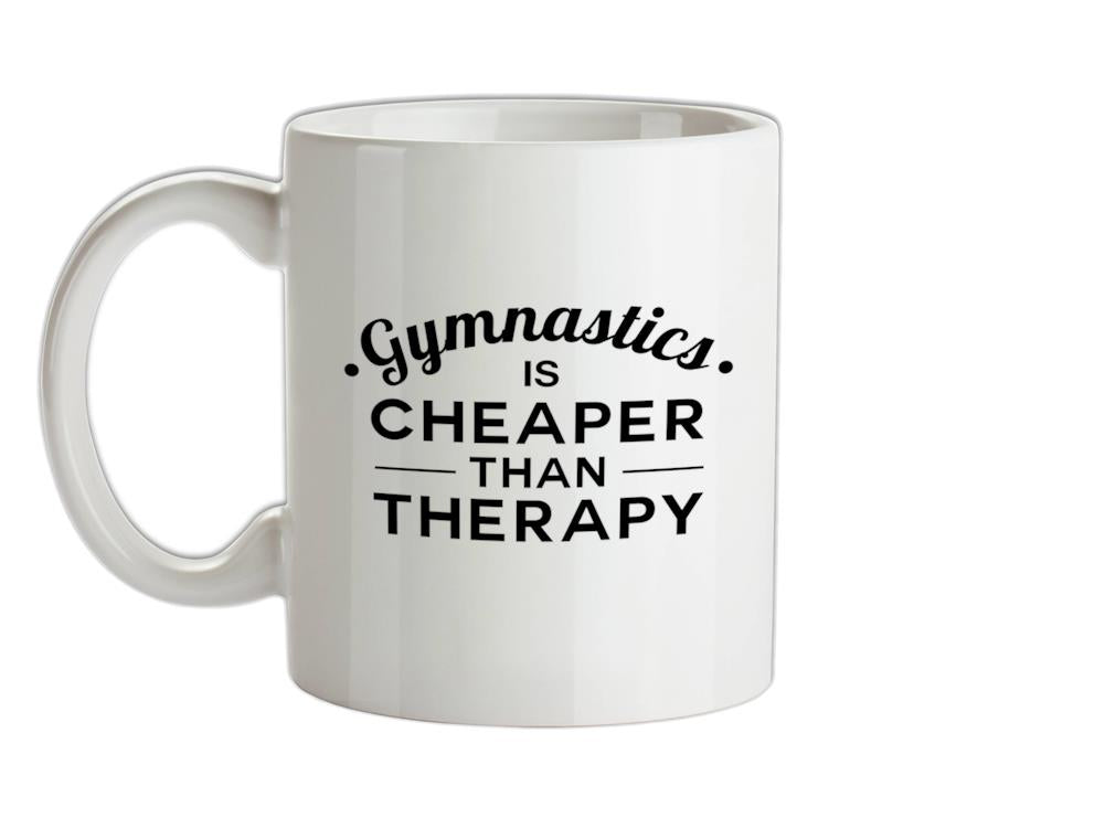 Gymnastics Is Cheaper Than Therapy Ceramic Mug
