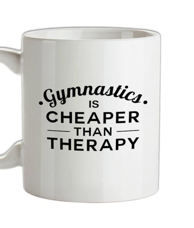 Gymnastics Is Cheaper Than Therapy Ceramic Mug