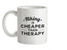 Hiking Is Cheaper Than Therapy Ceramic Mug