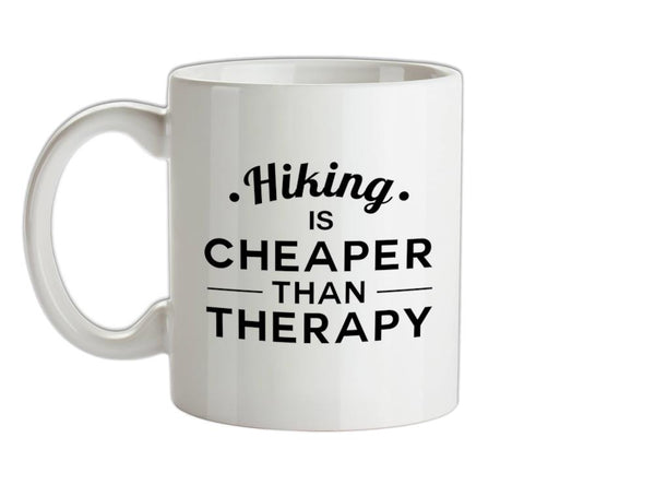 Hiking Is Cheaper Than Therapy Ceramic Mug