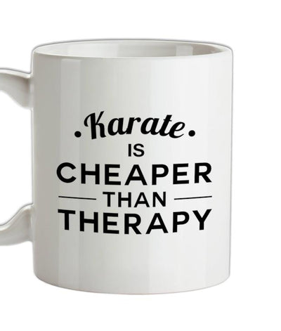 Karate Is Cheaper Than Therapy Ceramic Mug