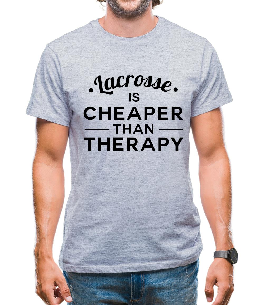 Lacrosse Is Cheaper Than Therapy Mens T-Shirt