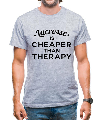 Lacrosse Is Cheaper Than Therapy Mens T-Shirt