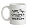 Lasertag Is Cheaper Than Therapy Ceramic Mug