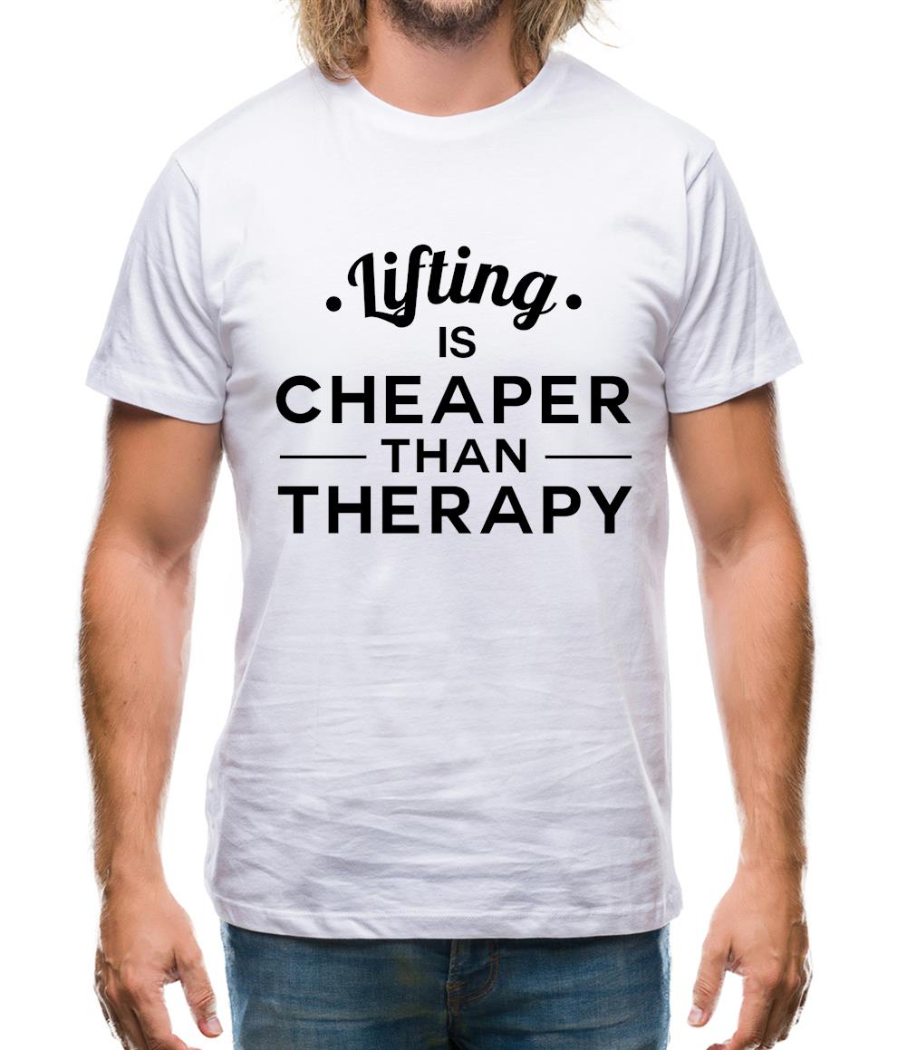 Lifting Is Cheaper Than Therapy Mens T-Shirt