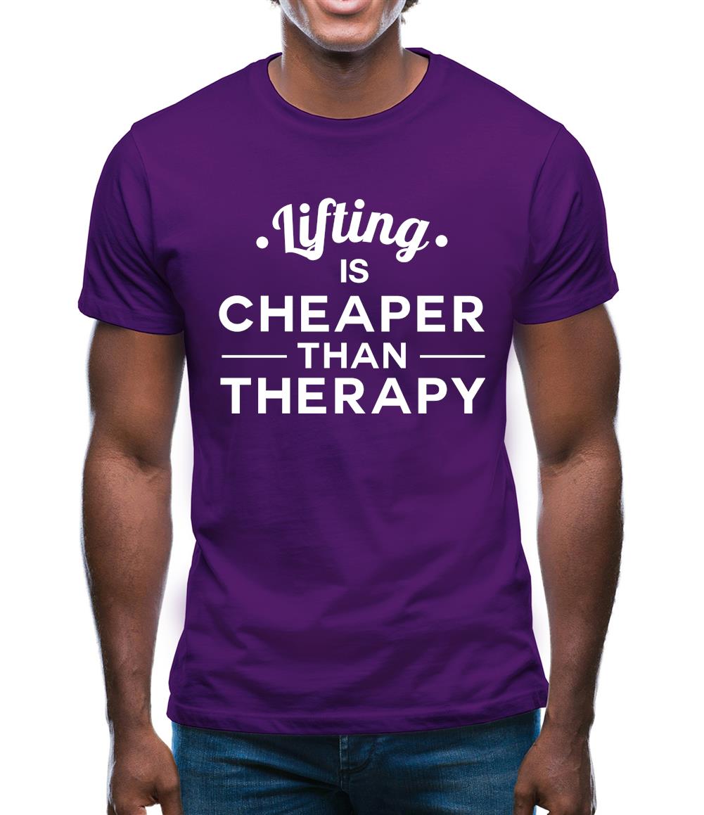 Lifting Is Cheaper Than Therapy Mens T-Shirt