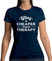 Lifting Is Cheaper Than Therapy Womens T-Shirt