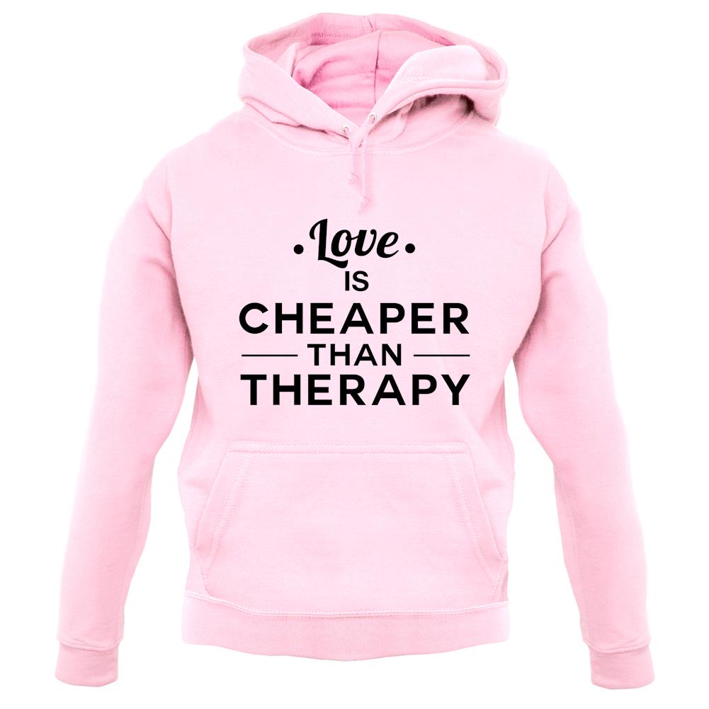 Love Is Cheaper Than Therapy Unisex Hoodie