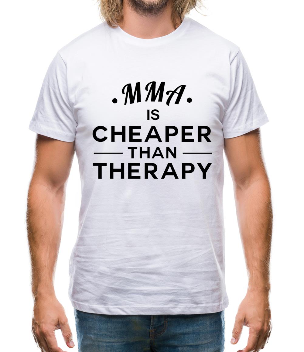 Mma Is Cheaper Than Therapy Mens T-Shirt
