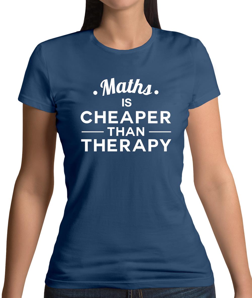 Maths Is Cheaper Than Therapy Womens T-Shirt