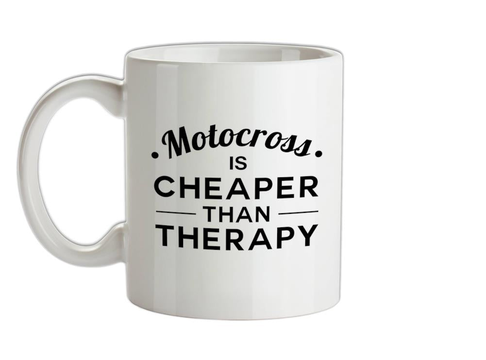 Motocross Is Cheaper Than Therapy Ceramic Mug