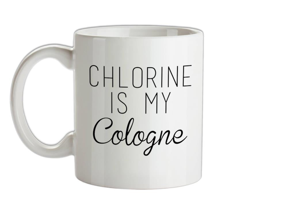 Chlorine Is My Cologne Ceramic Mug