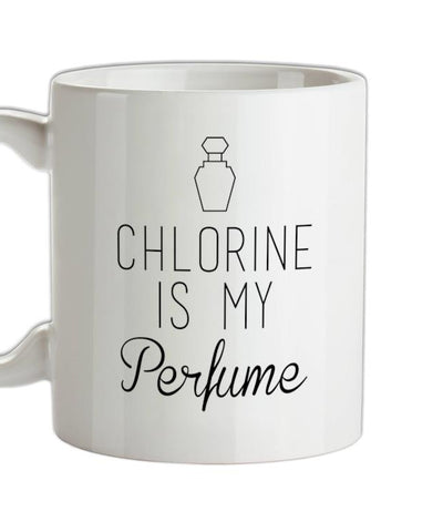 Chlorine Is My Perfume Ceramic Mug