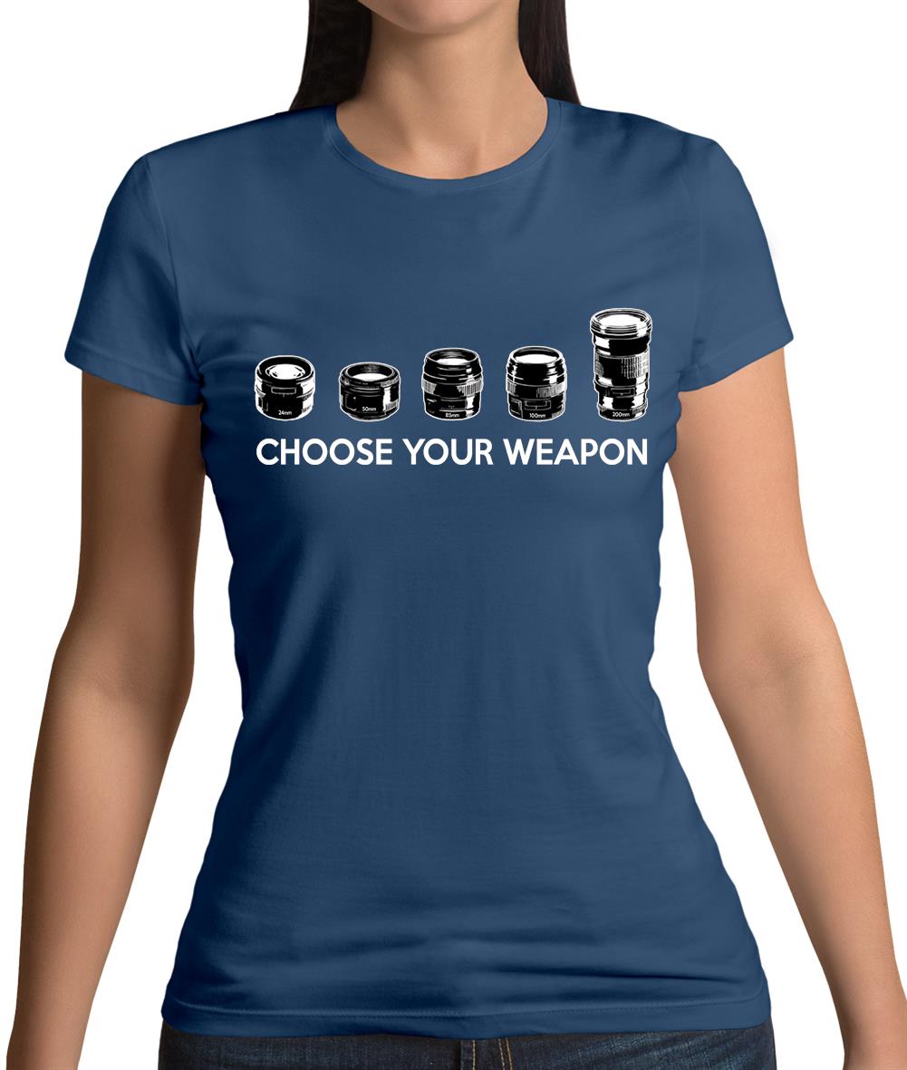 Choose Your Weapon (Camera Lenses) Womens T-Shirt