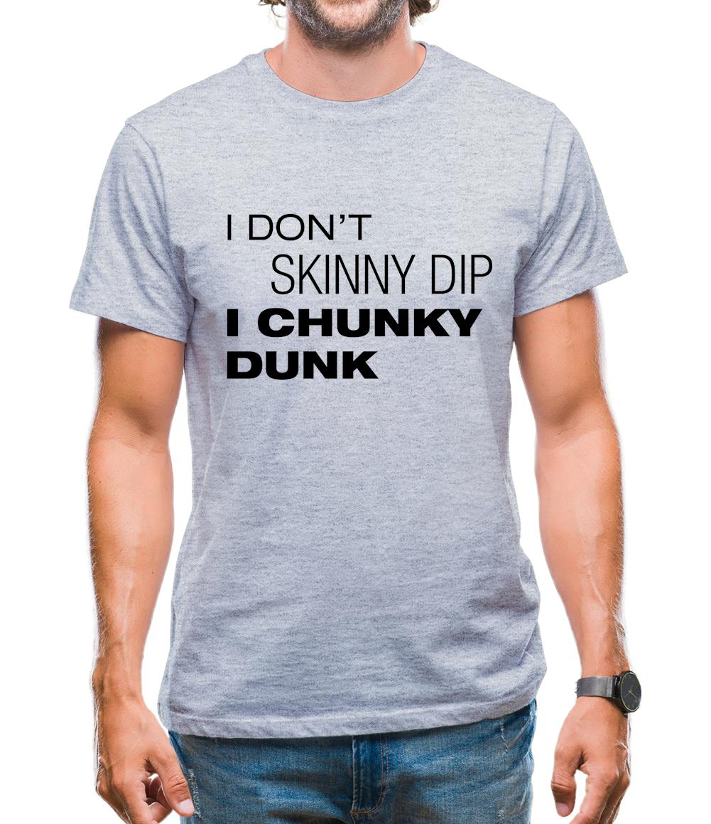 I Don't Skinny Dip I Chunky Dunk Mens T-Shirt
