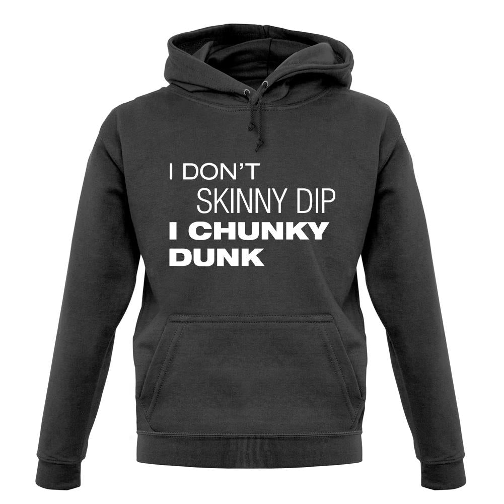 I Don't Skinny Dip I Chunky Dunk unisex hoodie