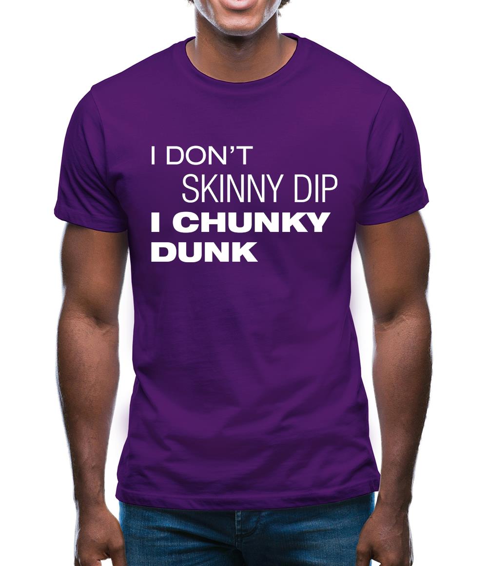 I Don't Skinny Dip I Chunky Dunk Mens T-Shirt