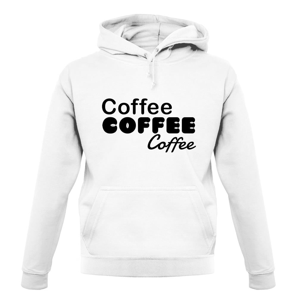 Coffee Coffee Coffee unisex hoodie