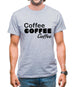 Coffee Coffee Coffee Mens T-Shirt