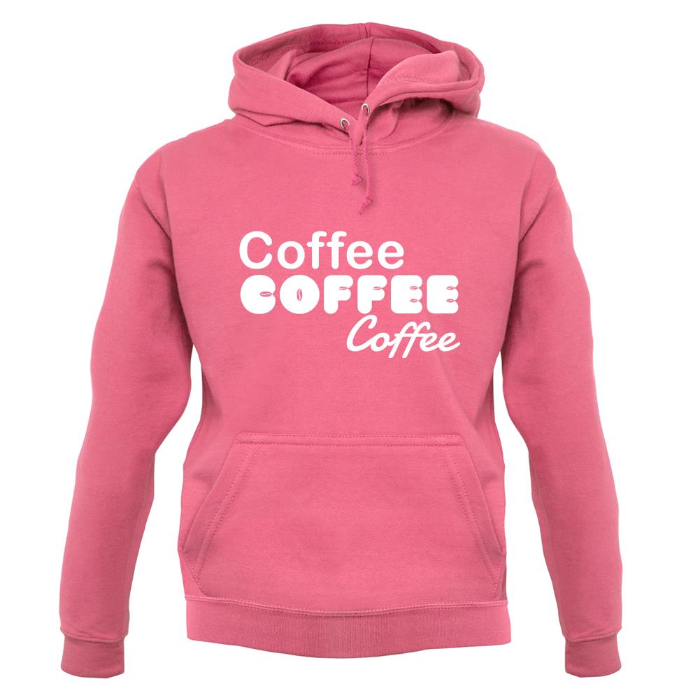 Coffee Coffee Coffee unisex hoodie