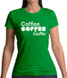 Coffee Coffee Coffee Womens T-Shirt