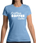 Coffee Coffee Coffee Womens T-Shirt