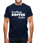 Coffee Coffee Coffee Mens T-Shirt