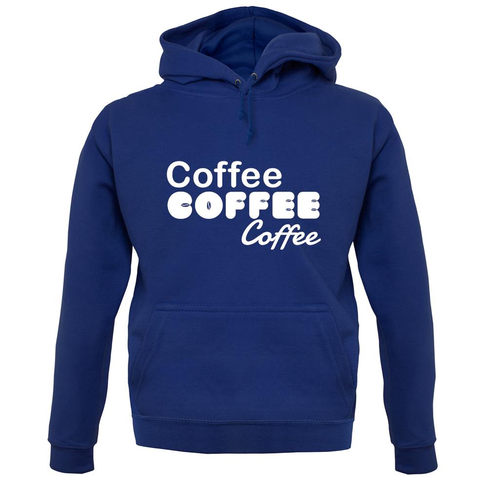 Coffee Coffee Coffee unisex hoodie