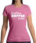 Coffee Coffee Coffee Womens T-Shirt