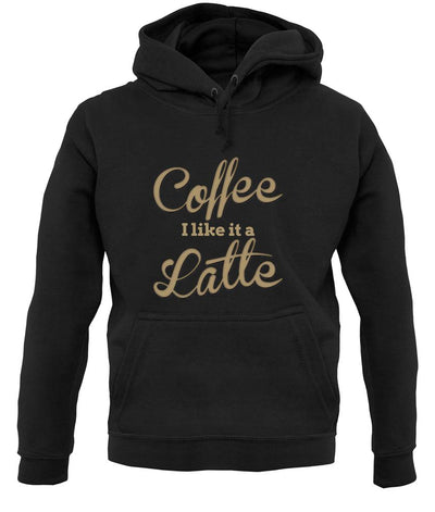 Coffee I Like It A Latte unisex hoodie
