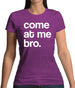 Come At Me Bro Womens T-Shirt