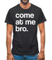 Come At Me Bro Mens T-Shirt
