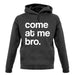 Come At Me Bro unisex hoodie