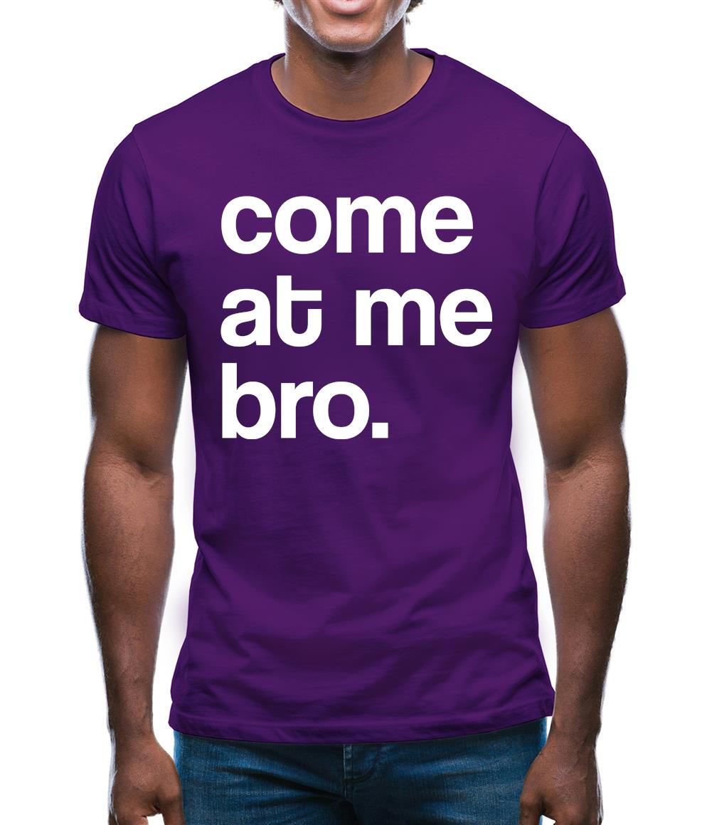 Come At Me Bro Mens T-Shirt