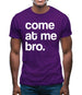 Come At Me Bro Mens T-Shirt